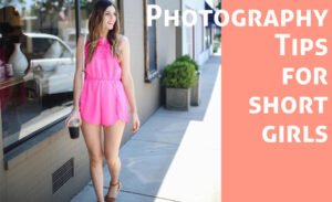 12 Easy Photography Tips Every Short Girl Must Know