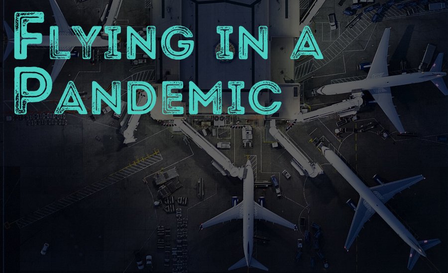 Flying in a Pandemic