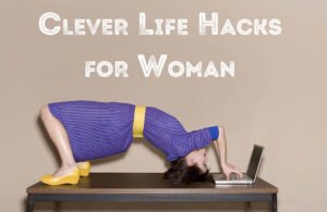 15 Clever Life Hacks That Every Woman Should Know