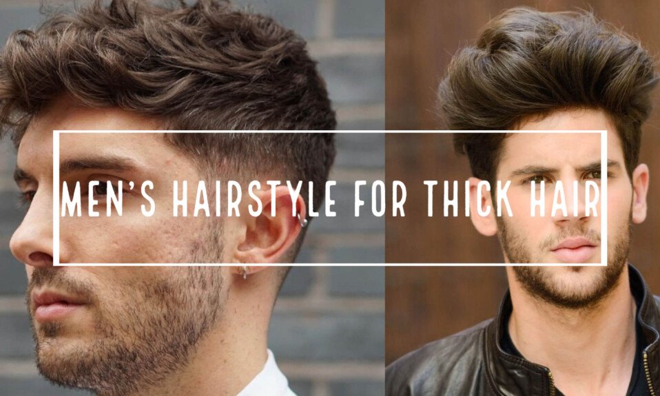 Men's Hairstyle for Thick Hair To Look Handsome