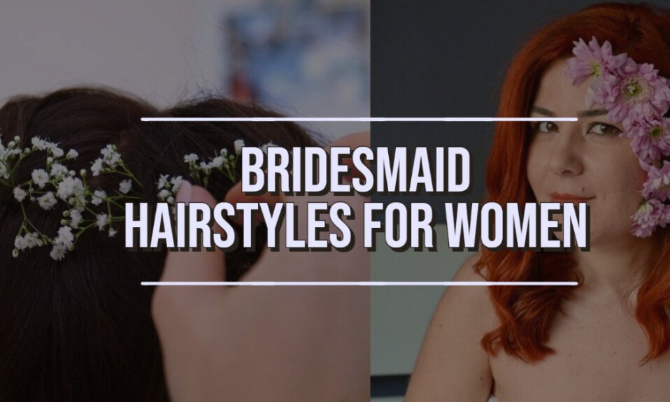 Bridesmaid Hairstyles for women