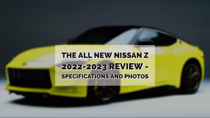 The All New Nissan Z 2022-2023 Review - Specifications And Photos