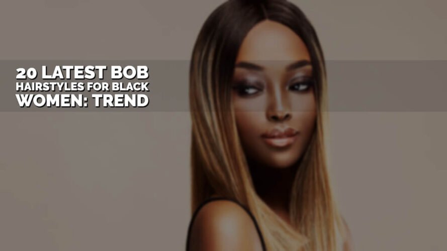 20 Latest Bob Hairstyles for Black Women: Trend