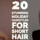 20 Stunning Holiday Hairstyles For Short Hair
