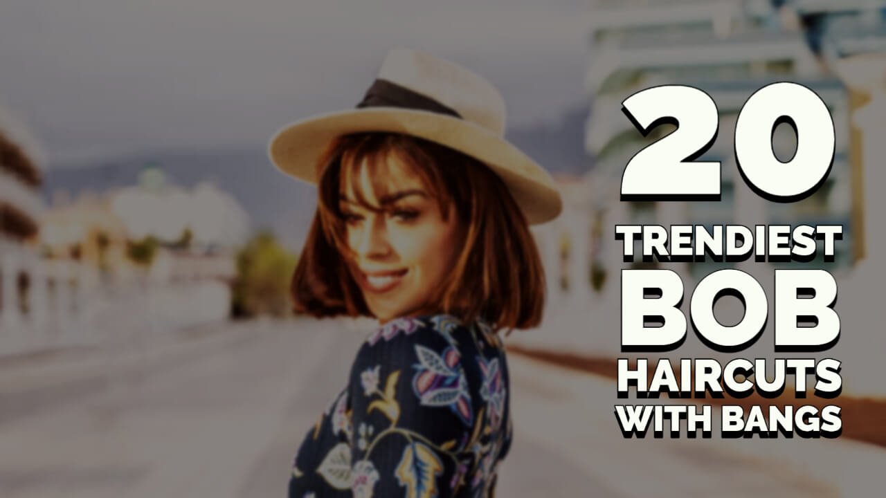 20 Trendiest Bob Haircuts With Bangs