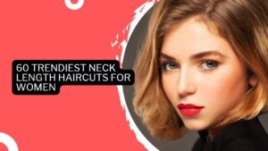 60 Trendiest Neck Length Haircuts For Women