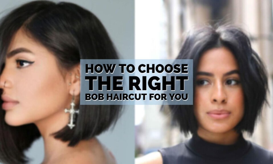 How To Choose The Right Bob Haircut For You