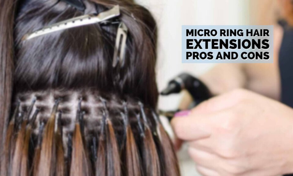 Micro Ring Hair Extensions Pros And Cons