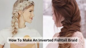 How To Make An Inverted Fishtail Braid: A Step-by-step Guide