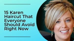 15 Karen Haircut That Everyone Should Avoid Right Now