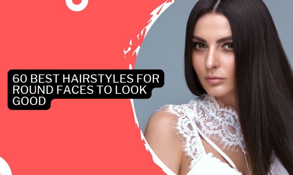 60 Best Hairstyles For Round Faces To Look Good