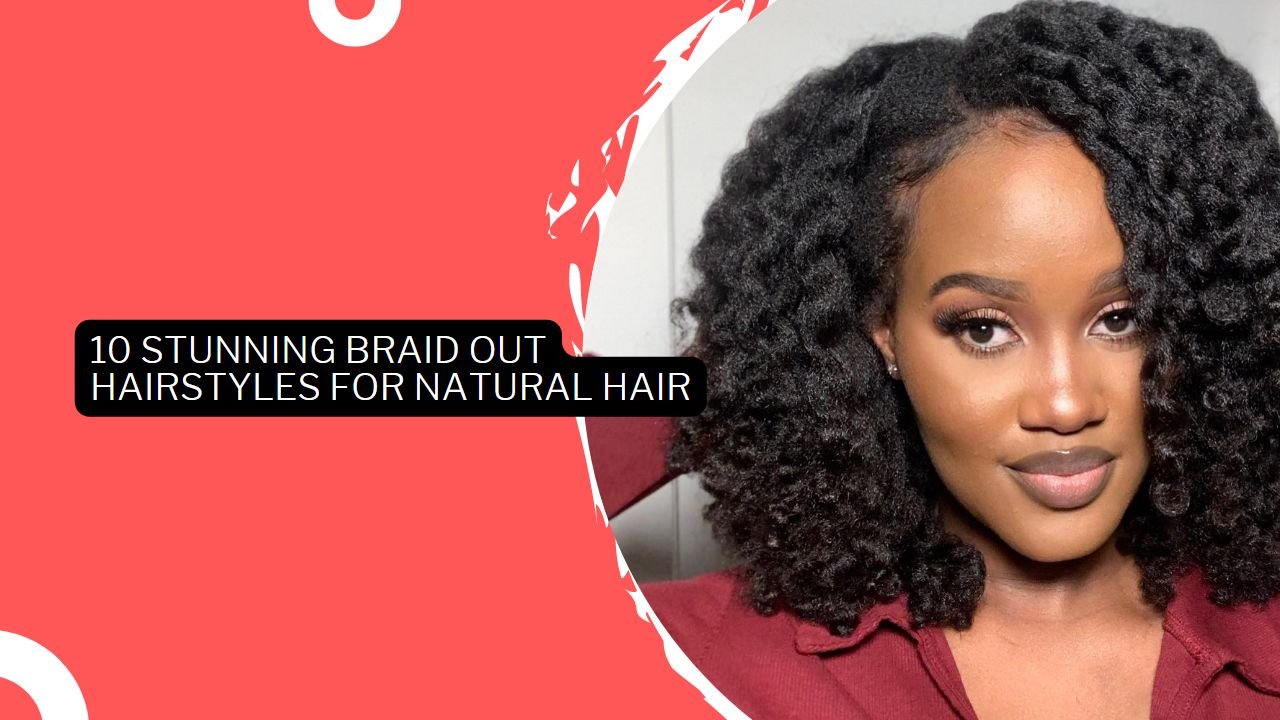 10 Stunning Braid Out Hairstyles For Natural Hair