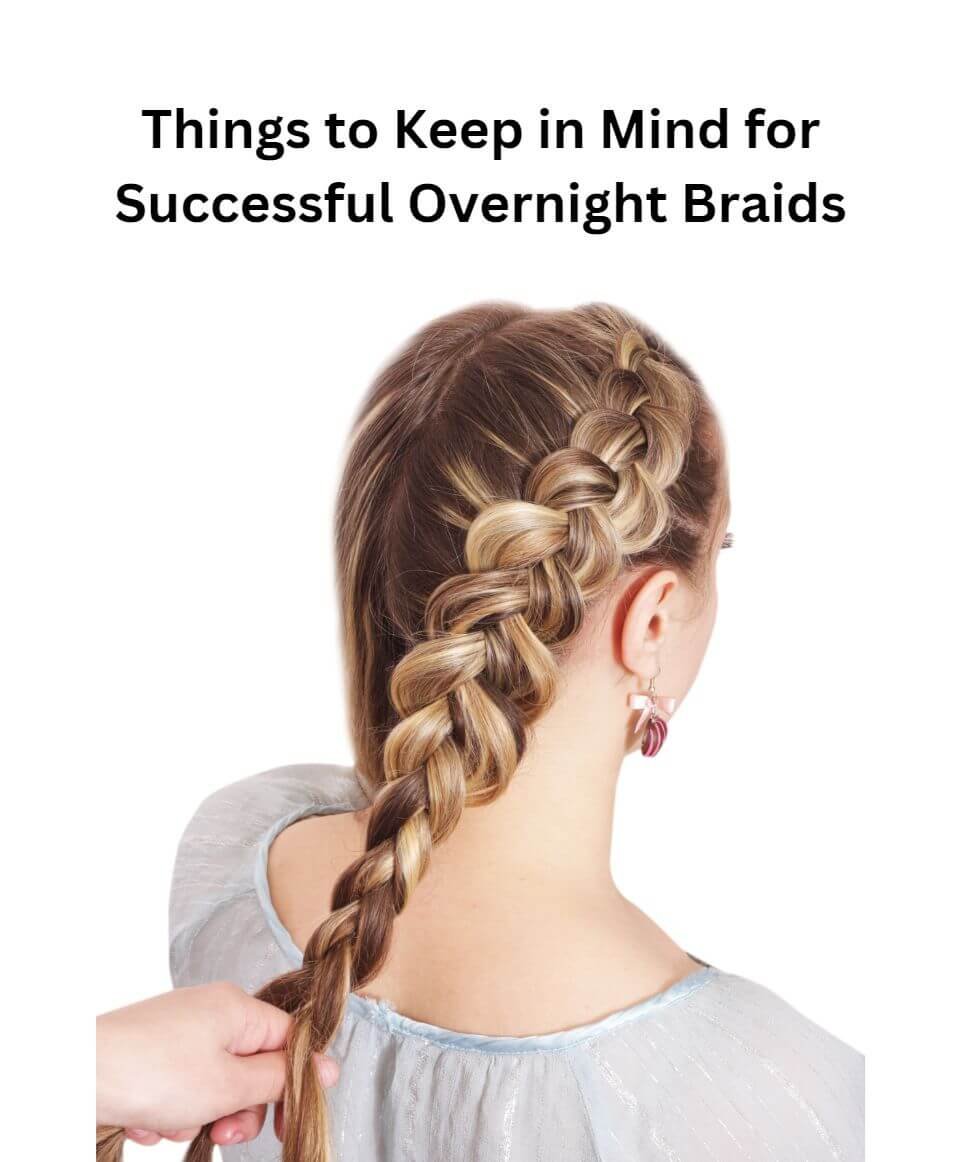 Things to Keep in Mind for Successful Overnight Braids