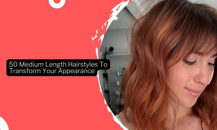 50 Medium Length Hairstyles To Transform Your Appearance · Thrill Inside