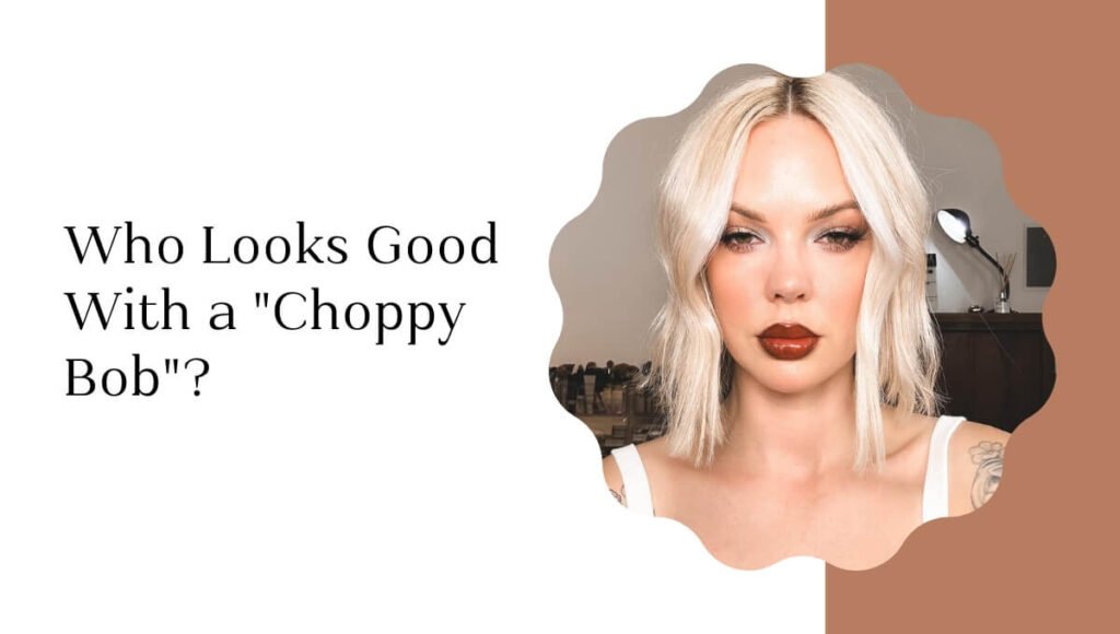 Who Looks Good With a "Choppy Bob"?
