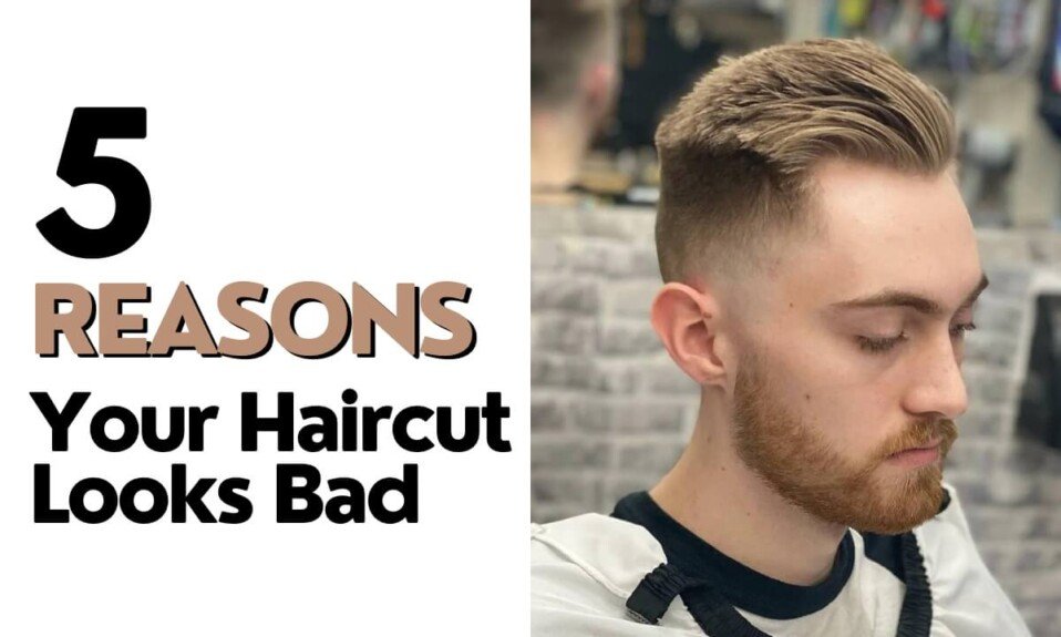 5 Reasons Your Haircut Looks Bad